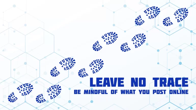 Leave No Trace: How to Manage and Protect Your Digital Footprint