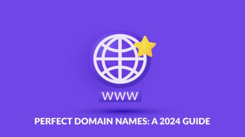 Perfect Domain Names: A 2024 Guide